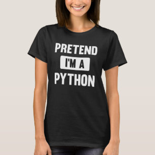 Pretend I m A Python  Halloween Costume T-Shirt