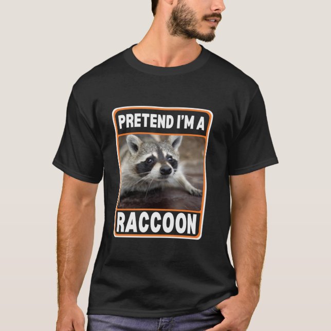 Pretend I m A Racoon Costume Halloween Lazy Easy  T-Shirt (Front)