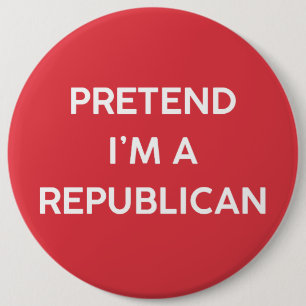 Pretend I’m a Republican 6 Cm Round Badge