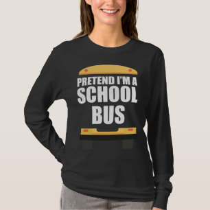 Pretend I´m A School Bus Bus Driver Halloween Cos T-Shirt