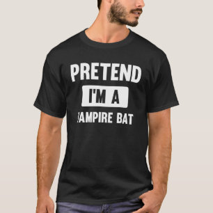 Pretend I m A Vampire Bat Halloween Costume T-Shirt