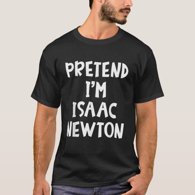Pretend I m Isaac Newton Matching Costume Lazy Hal T-Shirt (Front)