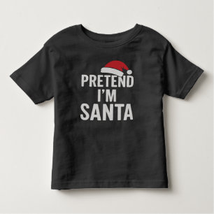 Pretend I’m Santa - Funny Christmas Humor Toddler T-Shirt