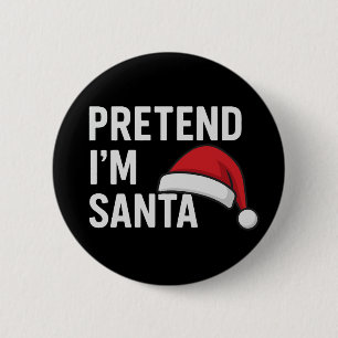 Pretend I’m Santa - Funny Christmas Humour 6 Cm Round Badge