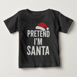 Pretend I’m Santa - Funny Christmas Humour Baby T-Shirt