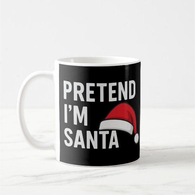 Pretend I’m Santa - Funny Christmas Humour Coffee Mug (Left)