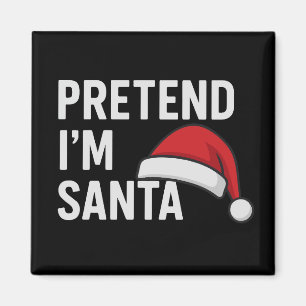Pretend I’m Santa - Funny Christmas Humour Magnet
