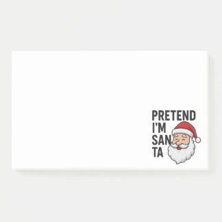 Pretend I’m Santa - Funny Christmas Quote Post-it Notes