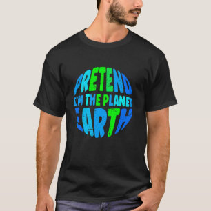 Pretend I m The Earth Funny Lazy Matching Hallowee T-Shirt