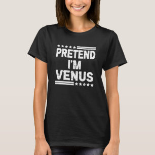 Pretend I M Venus Solar Halloween Costume Party T-Shirt