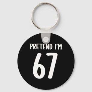 Pretend I'm 67 Meme Six Seven Funny 67 Halloween C Key Ring