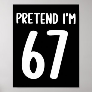 Pretend I'm 67 Meme Six Seven Funny 67 Halloween C Poster
