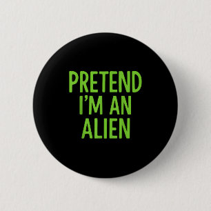 Pretend I'm A Alien Lazy Funny Halloween Costume 6 Cm Round Badge