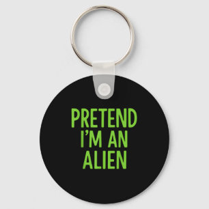 Pretend I'm A Alien Lazy Funny Halloween Costume Key Ring
