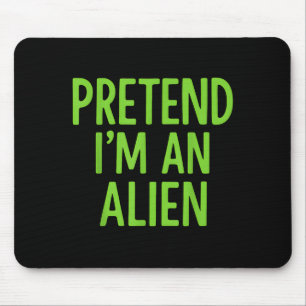 Pretend I'm A Alien Lazy Funny Halloween Costume Mouse Pad