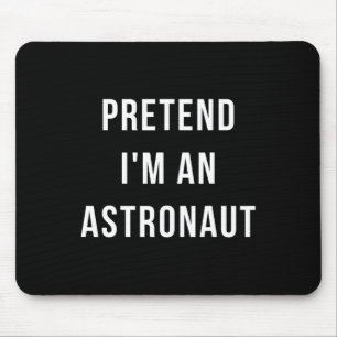 Pretend I'm A Astronaut Halloween Lazy Minute Cost Mouse Pad