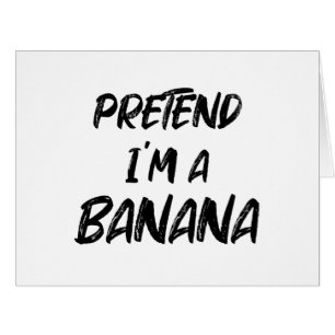 Pretend i'm a banana