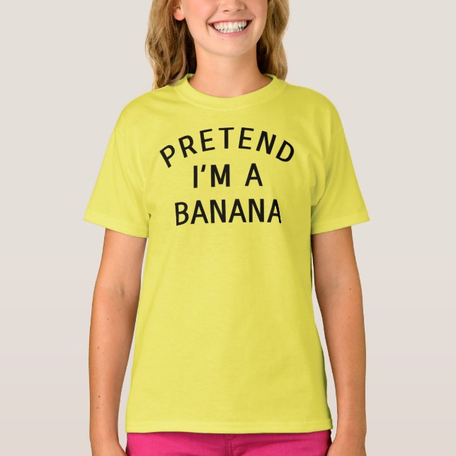Pretend I'm A Banana Costume Halloween Lazy Easy T-Shirt (Front)