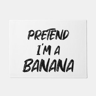 Pretend i'm a banana doormat