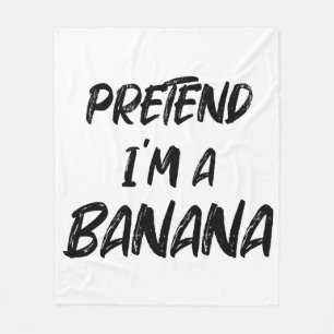Pretend i'm a banana  fleece blanket