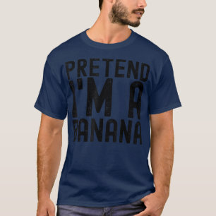 Pretend I'm a Banana Funny Lazy Halloween Costume T-Shirt