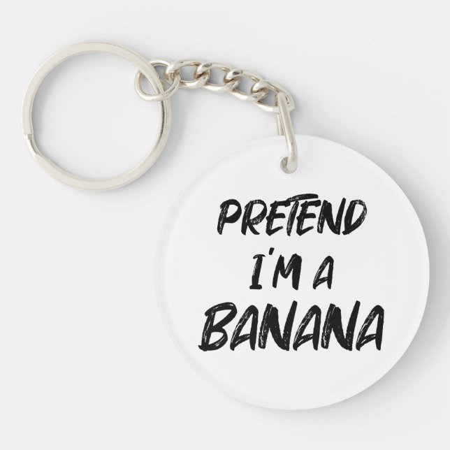 Pretend i'm a banana  key ring (Front)
