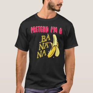 Pretend I'm A Banana Lazy Costume T-Shirt