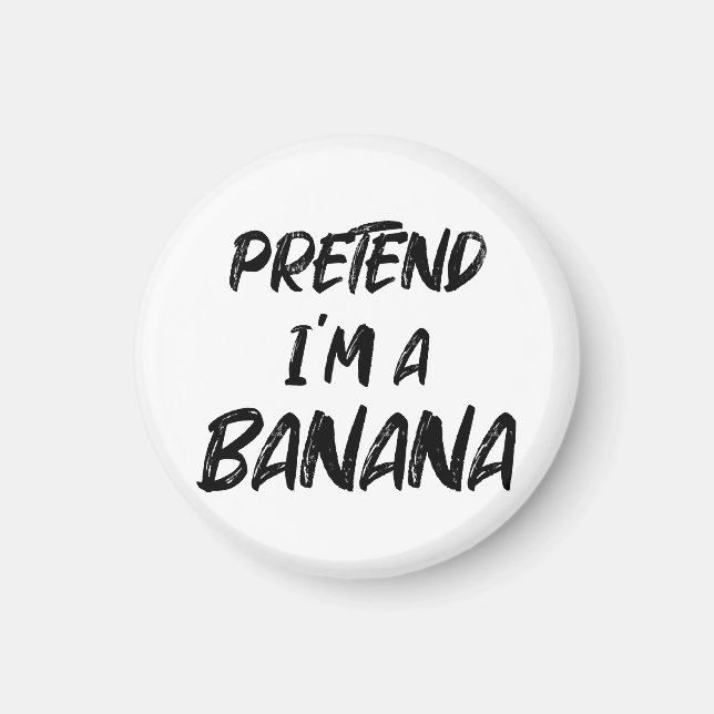 Pretend i'm a banana  magnet (Front)