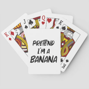 Pretend i'm a banana  playing cards