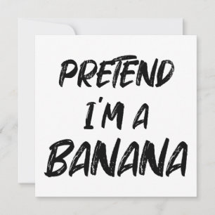 Pretend i'm a banana Pretend i'm a banana Invitation
