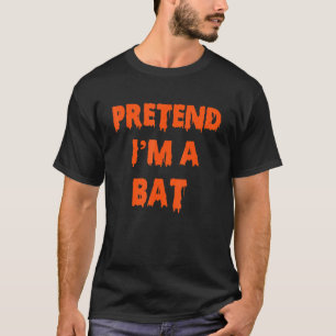 Pretend I'm A Bat Costume Halloween Lazy Easy T-Shirt