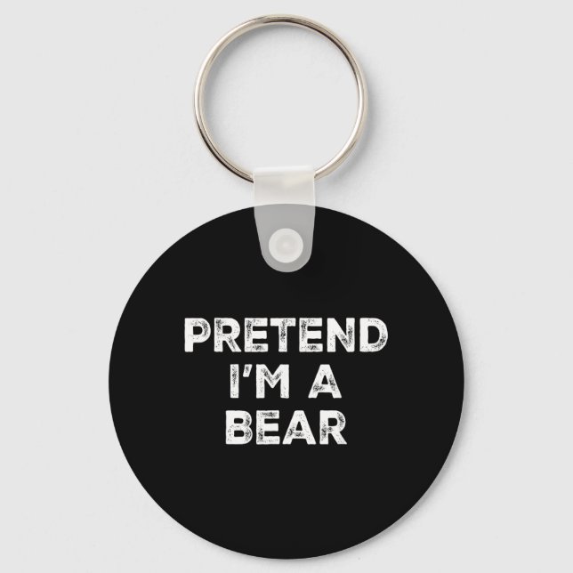 Pretend Im A Bear Lazy Halloween Costume Key Ring (Front)