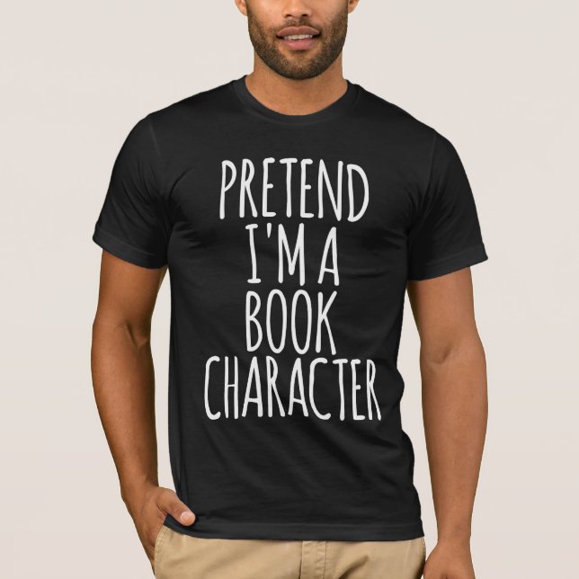 Pretend I'm A Book Character - Costume Halloween T-Shirt (Front)