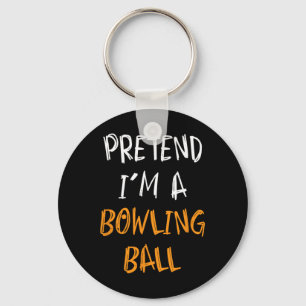 Pretend I'm A Bowling Ball Funny Lazy Halloween Co Key Ring