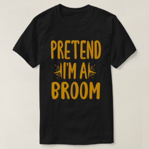 Pretend I'm A Broom Easy Lazy Halloween Costume T-Shirt