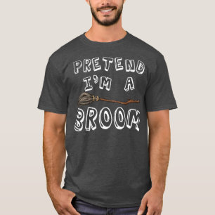 Pretend Im A Broom Funny Halloween Costume Party H T-Shirt