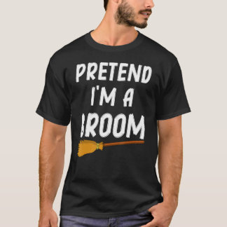 Pretend I'm A Broom Funny Halloween Costume Party  T-Shirt