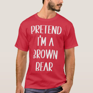 Pretend I'm A Brown Bear Halloween Costume Party T-Shirt