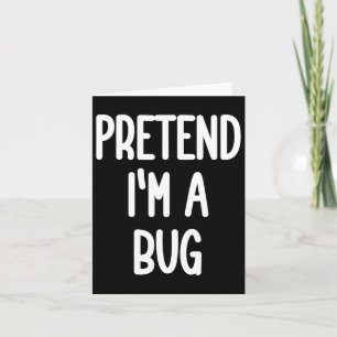 Pretend I'm A Bug Costume Card