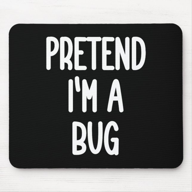 Pretend I'm A Bug Costume  Mouse Pad (Front)