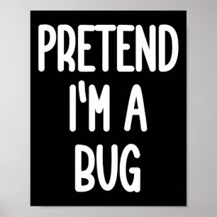 Pretend I'm A Bug Costume Poster