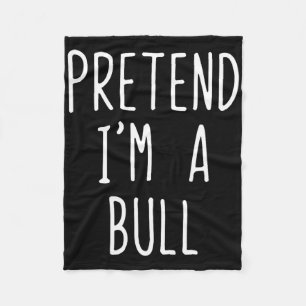 Pretend I'm A Bull Costume Halloween Funny Lazy Ad Fleece Blanket