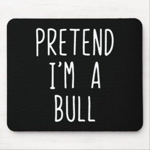 Pretend I'm A Bull Costume Halloween Funny Lazy Ad Mouse Pad