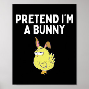 Pretend I'm A Bunny Shirt Bunny Costume Funny East Poster