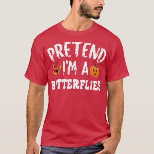 Pretend Im A Butterflies Halloween Costume Men Wom T-Shirt