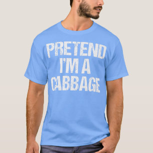 Pretend I'm a Cabbage Costume Funny Lazy Halloween T-Shirt
