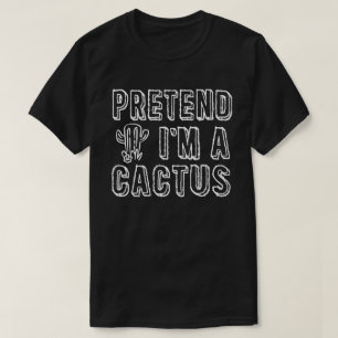 Pretend I'm A Cactus Easy Halloween Matching Party T-Shirt