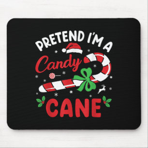 Pretend Im A Candy Cane - Funny Christmas Holiday Mouse Pad