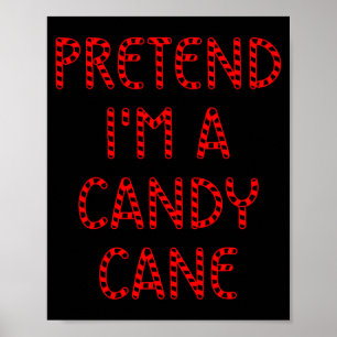 Pretend I'm A Candy Cane Funny Christmas Xmas Cand Poster