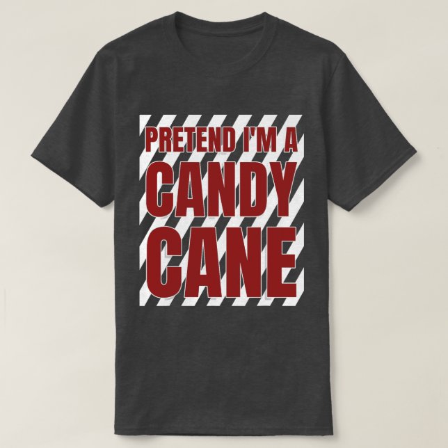 Pretend I'm A Candy Cane Tee Adult Kids Men Women  (Design Front)